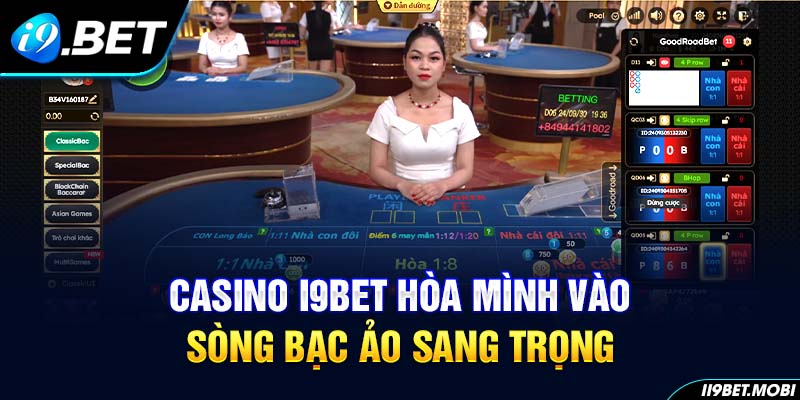 Casino I9BET Hòa mình vào sòng bạc ảo sang trọng