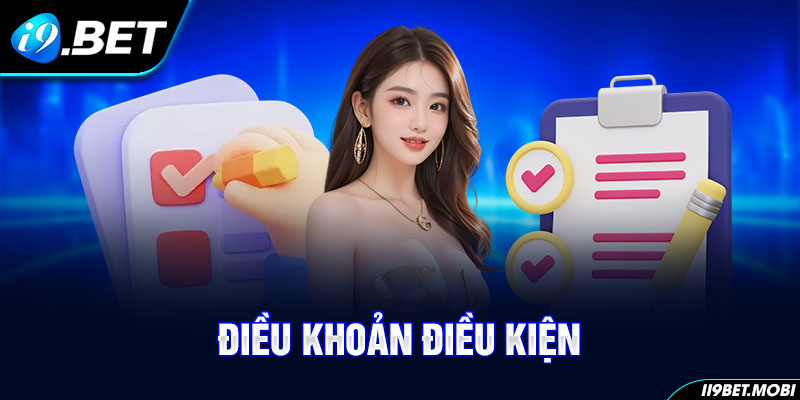 Giới thiệu về điều khoản điều kiện tại I9BET