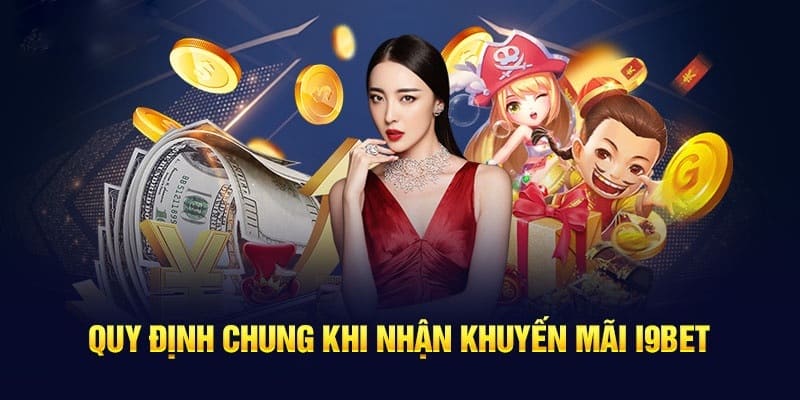 Lưu ý những quy định chung khi đăng ký tham gia khuyến mãi I9BET