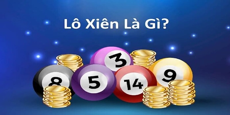 Giải nghĩa khái niệm lô xiên là gì?