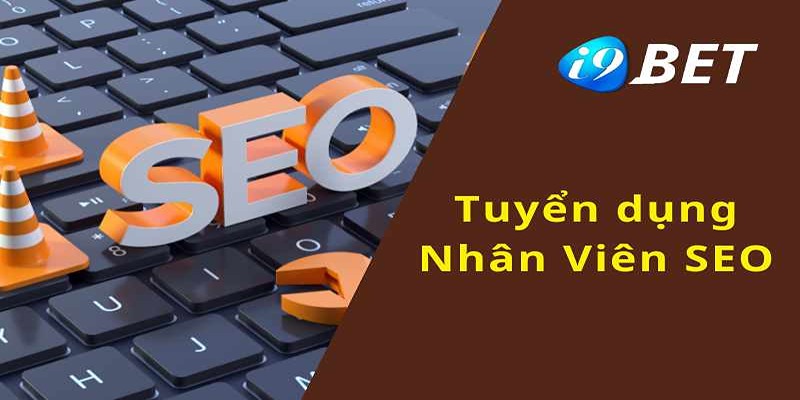 I9bet tuyển dụng nhân viên seo marketing